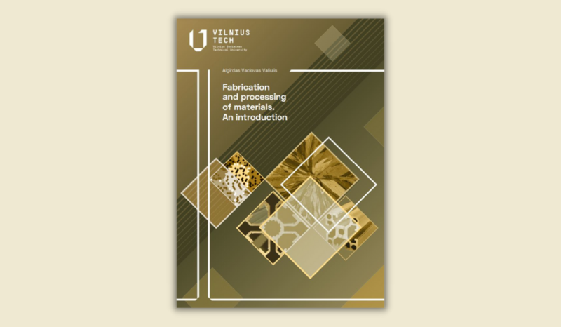 Nauja VILNIUS TECH knyga: A. V. Valiulis "Fabrication and processing of materials. An introduction"